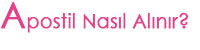 Apostil Nasıl Alınır?